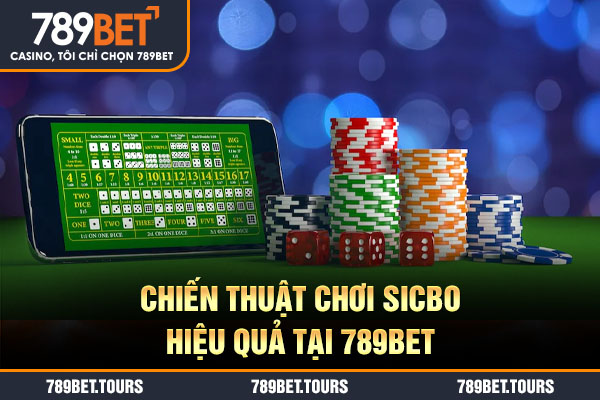 Chiến thuật chơi Sicbo hiệu quả tại 789bet