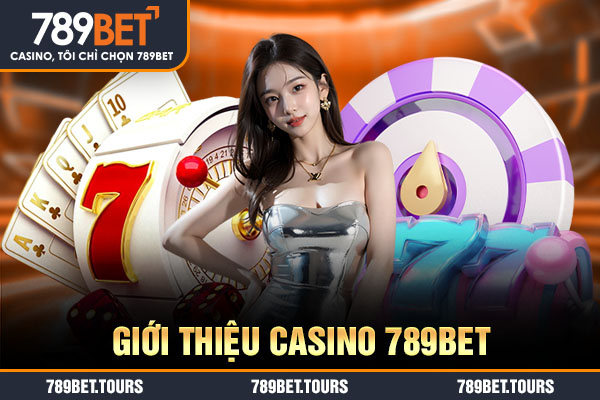 Giới thiệu casino 789bet