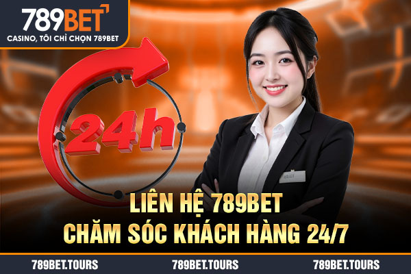 Liên hệ 789bet chăm sóc khách hàng 24/7