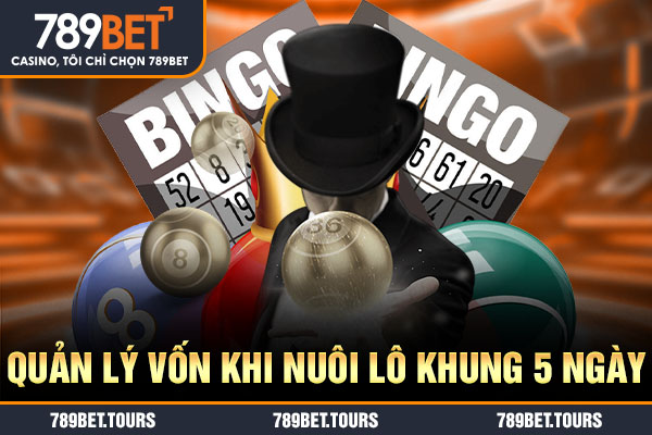 Quản lý vốn khi tham gia nuôi lô khung 5 ngày